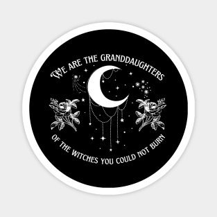 Granddaughters of Witches You Could Not Burn Magnet